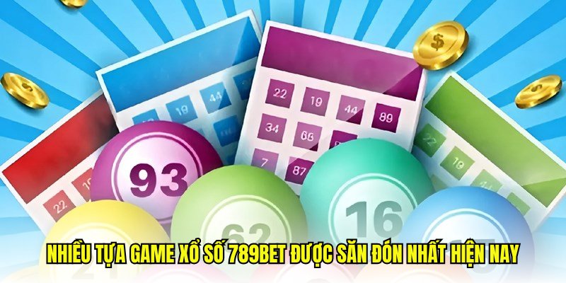 Nhiều tựa game xổ số 789Bet được săn đón nhất hiện nay