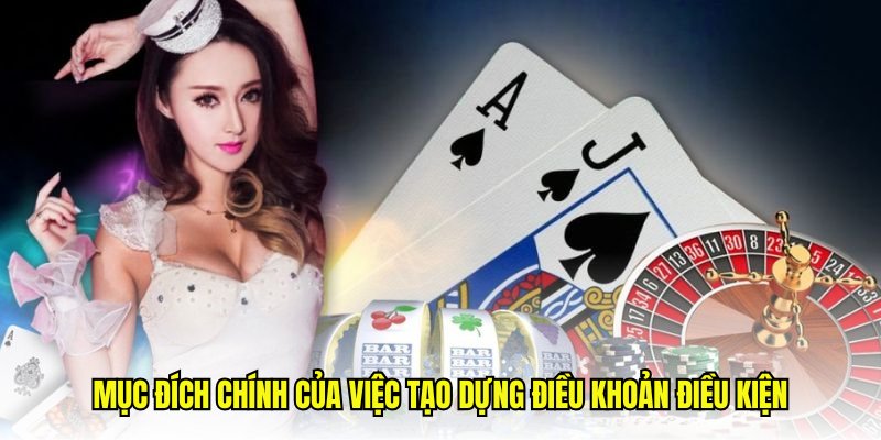Mục đích chính của việc tạo dựng điều khoản điều kiện