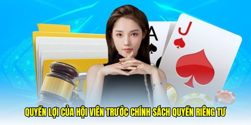Quyền lợi của hội viên trước chính sách quyền riêng tư