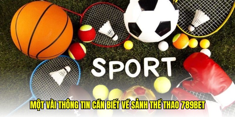 Một vài thông tin cần biết về sảnh thể thao 789Bet